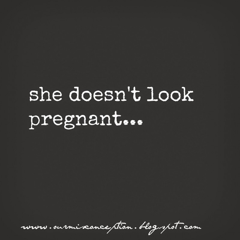 She Doesn’t Look Pregnant?